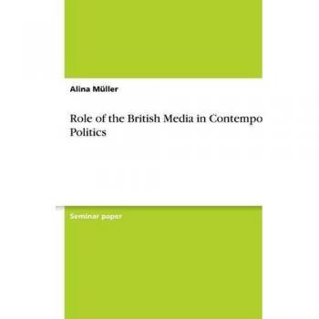 Role of the British Media in Contemporary Politics