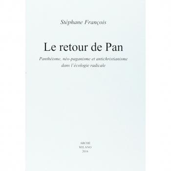 Le retour de Pan. Panthéisme, néo-paganisme et antichristianisme dans l'écologie radicale