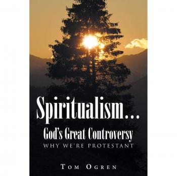 Spiritualism... God's Great Controversy: Why We're Protestant