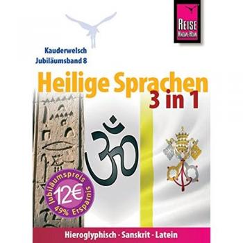Reise Know-How Kauderwelsch Heilige Sprachen 3 in 1: Hieroglyphisch, Sanskrit, Latein: Kauderwelsch-Jubiläumsband 8