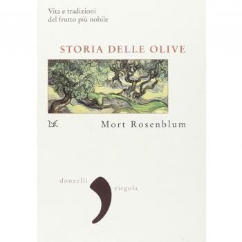 Storia delle olive. Vita e tradizioni del frutto più nobile
