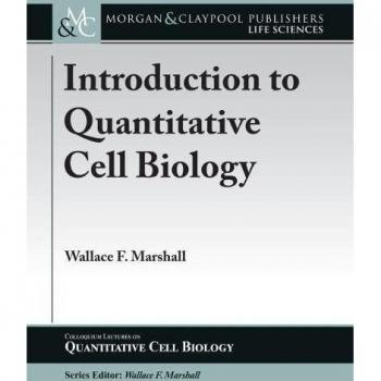 Introduction to Quantitative Cell Biology (Colloquium Series)