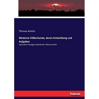 Moderne Völkerkunde, deren Entwicklung und Aufgaben: nach dem heutigen Stande der Wissenschaft