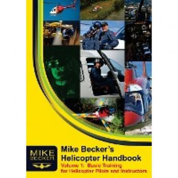 Mike Becker's Helicopter Handbook. Volume 1