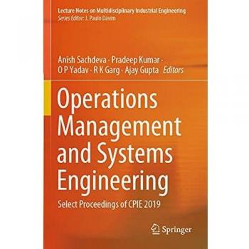 Operations Management and Systems Engineering: Select Proceedings of CPIE 2019 (Lecture Notes on Multidisciplinary Industrial Engineering)