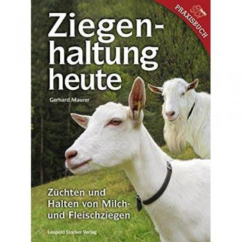 Ziegenhaltung heute | Züchten und Halten von Milch