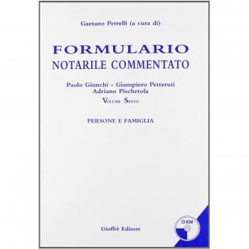 Formulario notarile commentato. Con CD-ROM. Vol. 6: Persone e famiglie.