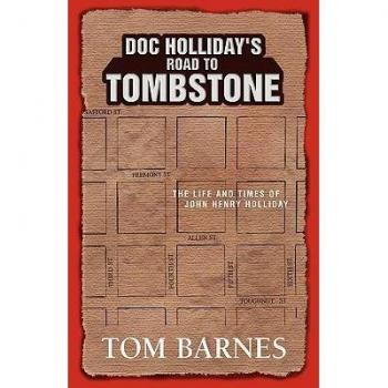Barnes, Tom: Doc Holliday's Road to Tombstone