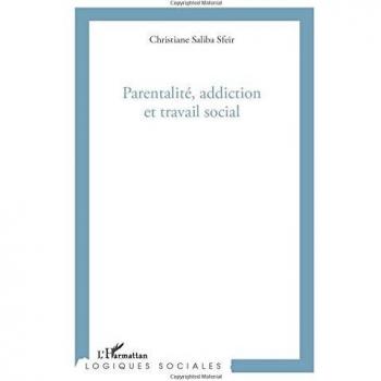 Parentalité, addiction et travail social (Logiques sociales)