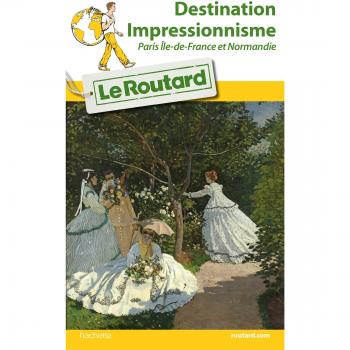 Destination Impressionnisme : Paris Ile-de-France et Normandie