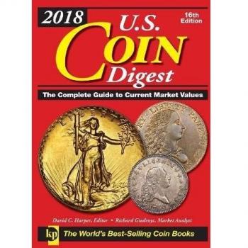 2018 U.S. Coin Digest, 16th Edition: The Complete Guide to Current Market Values