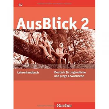 AusBlick 2: Deutsch für Jugendliche und junge Erwachsene.Deutsch als Fremdsprache / Lehrerhandbuch