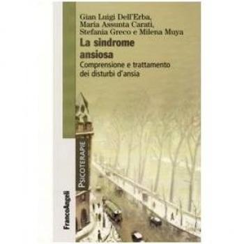 La sindrome ansiosa. Comprensione e trattamento dei disturbi d'ansia