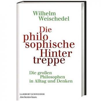 Wilhelm Weischedel Die Philosophische Hintertreppe: Die Großen Philosophen In Alltag Und Denken