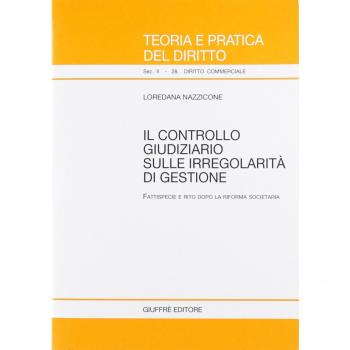 Il controllo giudiziario sulle irregolarità di gestione. Fattispecie e rito dopo la riforma societaria