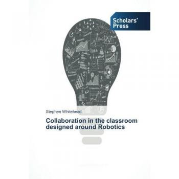 Collaboration in the classroom designed around Robotics