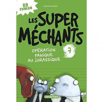 Les super méchants, Tome 7 : Opération panique au Jurassique
