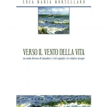 Verso il vento della vita. Un modo diverso di intendere i vizi capitali e le relative terapie