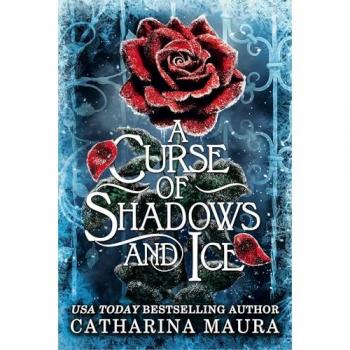 A Curse of Shadows and Ice : From BookTok favourite Catharina Maura comes a spicy and enchanting Beauty and the Beast retelling!