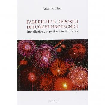Fabbriche e depositi di fuochi pirotecnici. Installazione e gestione in sicurezza