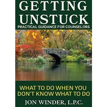 Getting Unstuck: Practical Guidance for Counselors: What to Do When You Don't Know What to Do
