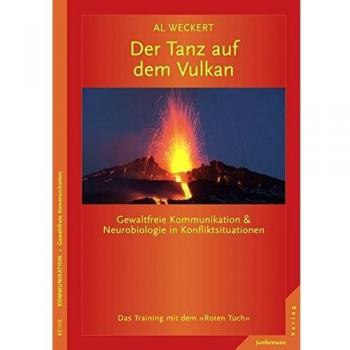 Der Tanz auf dem Vulkan: Gewaltfreie Kommunikation& Neurobiologie in Konfliktsituationen.