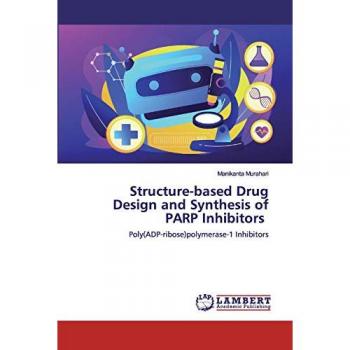 Structure-based Drug Design and Synthesis of PARP Inhibitors: Poly(ADP-ribose)polymerase-1 Inhibitors