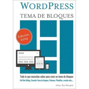 WordPress Tema de bloques: Todo lo que necesitas saber para crear un tema de bloques (Tapa blanda).