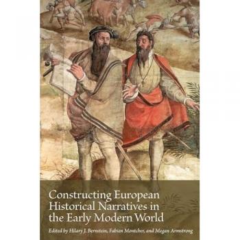 Constructing European Historical Narratives in the Early Modern World : Volume 2
