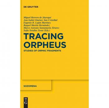Tracing Orpheus: Studies of Orphic Fragments