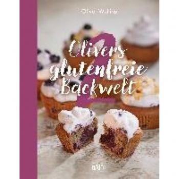 Welling, Oliver: Olivers glutenfreie Backwelt Band 2