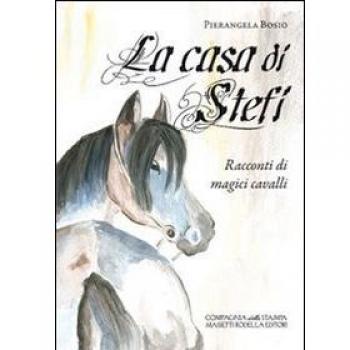 La casa di Stefi. Racconti di magici cavalli