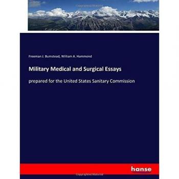 Military Medical and Surgical Essays: prepared for the United States Sanitary Commission
