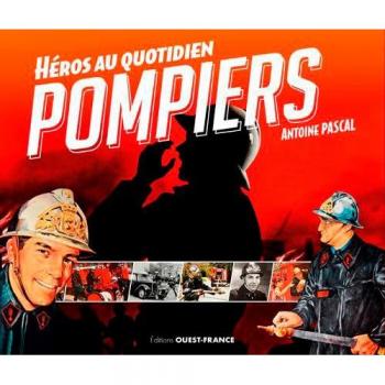Pompiers, héros au quotidien
