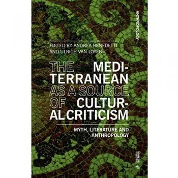 The Mediterranean as a source of cultural criticism. Myth, literature, anthropology