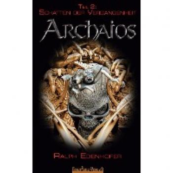 Schatten der Vergangenheit: Vampirroman (ARCHAIOS, Band 2)