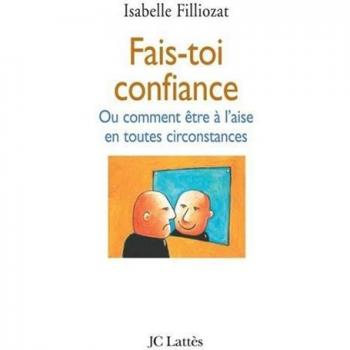 Fais-toi confiance : Ou comment être à l'aise en toutes circonstances