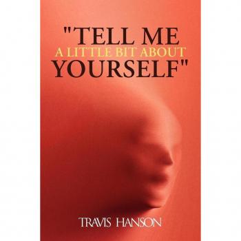 Tell Me a Little Bit about Yourself