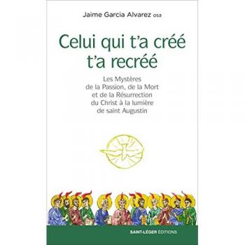 Celui qui t’a créé t’a recréé