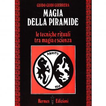Magia della piramide. Le tecniche rituali tra magia e scienza