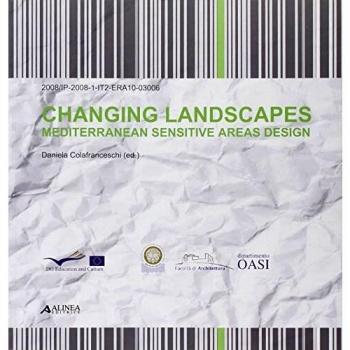 Changing landscapes. Mediterranean sensitive areas design. Ediz. italiana e inglese