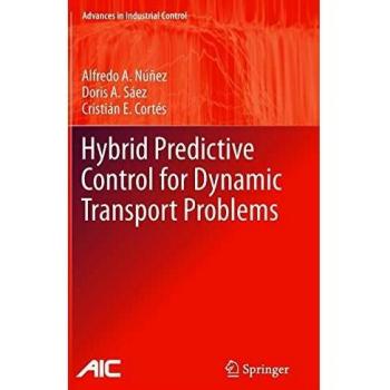 Hybrid Predictive Control for Dynamic Transport Problems (Advances in Industrial Control)