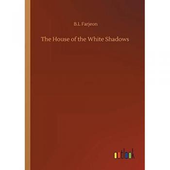 Farjeon, B. L: The House of the White Shadows