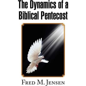 Jensen, Fred M.: The Dynamics of a Biblical Pentecost