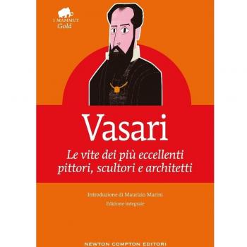 Le vite dei più eccellenti pittori, scultori e architetti. Ediz. integrale