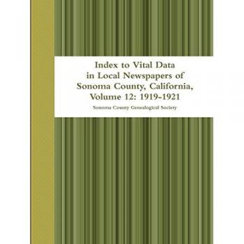 Index to Vital Data in Local Newspapers of Sonoma County California Volume 12