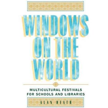 Windows on the World: Multicultural Festivals for Schools and Libraries