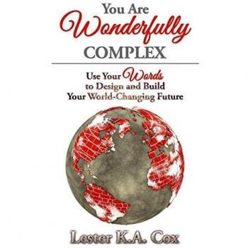 You Are Wonderfully Complex: Use Your Words to Design and Build Your World-Changing Future