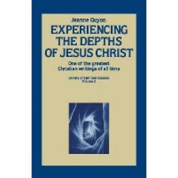 Experiencing the Depths of Jesus Christ, by Jeanne Guyon