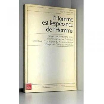L'HOMME EST L'ESPERANCE DE L'HOMME. Rapport sur le racisme et les discriminations en France
